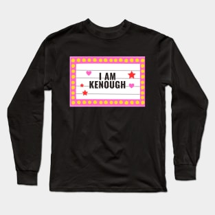 I Am Kenough Long Sleeve T-Shirt